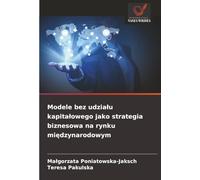 Modele bez udziału kapitałowego jako strategia biznesowa na rynku międzynarodowym
