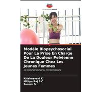 Modèle Biopsychosocial Pour La Prise En Charge De La Douleur Pelvienne Chronique Chez Les Jeunes Femmes: DU POINT DE VUE DE LA PHYSIOTHÉRAPIE