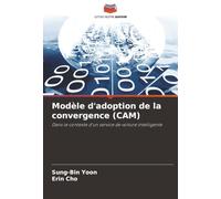 Modèle d'adoption de la convergence (CAM): Dans le contexte d'un service de voiture intelligente