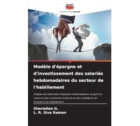 Modèle d'épargne et d'investissement des salariés hebdomadaires du secteur de l'habillement: Analyse des habitudes d'épargne hebdomadaire, du goût du ... travailleurs de l'industrie de l'habillement