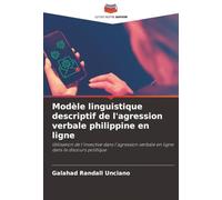 Modèle linguistique descriptif de l'agression verbale philippine en ligne: Utilisation de l'invective dans l'agression verbale en ligne dans le discours politique