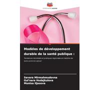 Modèles de développement durable de la santé publique :: Tendances mondiales et pratiques régionales en matière de lutte contre le cancer