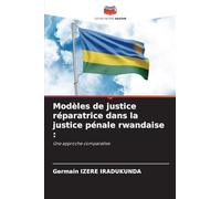 Modèles de justice réparatrice dans la justice pénale rwandaise :: Une approche comparative