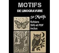 Modèles de Linogravure: 50 Des motifs prêts à imprimer et à graver - Fichiers PDF et SVG inclus