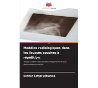Modèles radiologiques dans les fausses couches à répétition: Analyse complète des résultats d'imagerie thoracique, abdominale et pelvienne