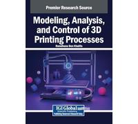 Modeling, Analysis, and Control of 3d Printing Processes