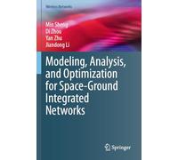 Modeling, Analysis, and Optimization for Space-Ground Integrated Networks (Wireless Networks)