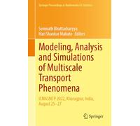Modeling, Analysis and Simulations of Multiscale Transport Phenomena: ICMASMTP 2022, Kharagpur, India, August 25-27: 491 (Springer Proceedings in Mathematics & Statistics)