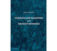 Modeling and Reasoning with Bayesian Networks