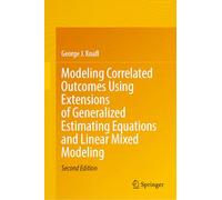 Modeling Correlated Outcomes Using Extensions of Generalized Estimating Equations and Linear Mixed Modeling: With Online Files
