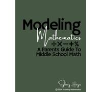 Modeling Mathematics: A Parents Guide To Middle School Math