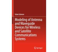 Modeling of Antenna and Waveguide Devices for Wireless and Satellite Communications Systems