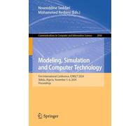 Modeling, Simulation and Computer Technology: First International Conference, ICMSCT 2024, Skikda, Algeria, November 5-6, 2024, Proceedings: 2606 ... in Computer and Information Science, 2606)