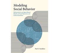 Modeling Social Behavior: Mathematical and Agent-Based Models of Social Dynamics and Cultural Evolution