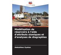 Modélisation de réservoirs à l'aide d'attributs sismiques et d'analyses de diagraphies