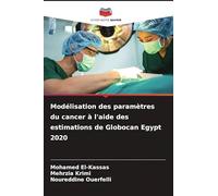 Modélisation des paramètres du cancer à l'aide des estimations de Globocan Egypt 2020