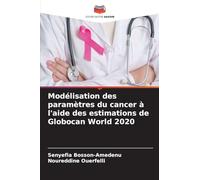 Modélisation des paramètres du cancer à l'aide des estimations de Globocan World 2020