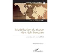 Modélisation du risque de crédit bancaire: Les enjeux de la norme IFRS 9 (L'Esprit Économique)