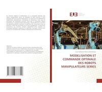 Modelisation Et Commande Optimale Des Robots Manipulateurs Series