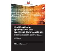 Modélisation et optimisation des processus technologiques: Modélisation informatique et optimisation des processus de séparation pneumatique des matériaux en vracMonographie