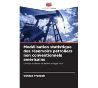 Modélisation statistique des réservoirs pétroliers non conventionnels américains: Champs schisteux de Bakken et Eagle Ford