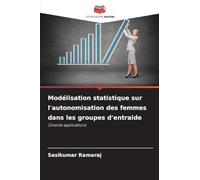 Modélisation statistique sur l'autonomisation des femmes dans les groupes d'entraide: Orienté applications