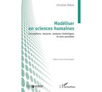 Modéliser en sciences humaines: Conceptions, mesures, analyses statistiques et sens possibles (Psycho-Logiques)