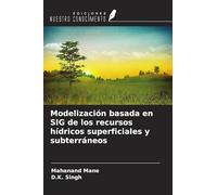 Modelización basada en SIG de los recursos hídricos superficiales y subterráneos