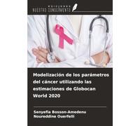 Modelización de los parámetros del cáncer utilizando las estimaciones de Globocan World 2020