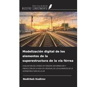 Modelización digital de los elementos de la superestructura de la vía férrea: EVALUACIÓN DEL ESTADO DE TENSIÓN-DEFORMACIÓN Y PREDICCIÓN DE LA VIDA ... LOS ELEMENTOS DE LA SUPERESTRUCTURA DE LA VÍA