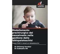 Modellamento prechirurgico del nasoalveolo nella gestione della labiopalatoschisi: Terapia PNAM in neonati con labiopalatoschisi