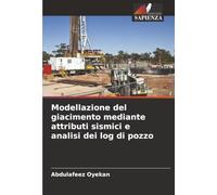 Modellazione del giacimento mediante attributi sismici e analisi dei log di pozzo