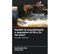 Modelli di assorbimento e sequestro di Pb e Zn nei pesci: Uno studio comparativo