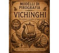 Modelli di Pirografia Vichinghi: Motivi nordici da ricalcare per pirografia su legno con rune, scudi, animali, guerrieri, navi e paesaggi