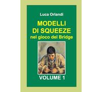 Modelli di squeeze nel gioco del Bridge Volume 1