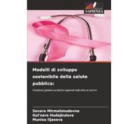 Modelli di sviluppo sostenibile della salute pubblica:: Tendenze globali e pratiche regionali nella lotta al cancro