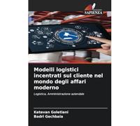 Modelli logistici incentrati sul cliente nel mondo degli affari moderno: Logistica, Amministrazione aziendale