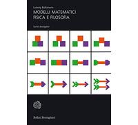 Modelli matematici, fisica e filosofia. Scritti divulgativi (Universale Bollati Boringhieri-S. scient.)