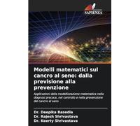 Modelli matematici sul cancro al seno: dalla previsione alla prevenzione: Applicazioni della modellizzazione matematica nella diagnosi precoce, nel controllo e nella prevenzione del cancro al seno
