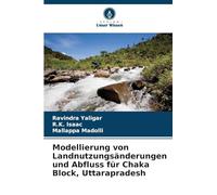 Modellierung von Landnutzungsänderungen und Abfluss für Chaka Block, Uttarapradesh