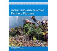 Modelling and Painting Fantasy Figures (Crowood Wargaming Guides)