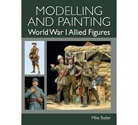 Modelling and Painting World War I Allied Figures