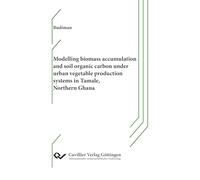 Modelling biomass accumulation and soil organic carbon under urban vegetable production systems in Tamale, Northern Ghana