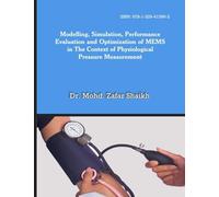 Modelling, Simulation, Performance Evaluation and Optimization of Mems in the Context of Physiological Pressure Measurement