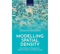 Modelling Spatial Density: Data, Methods, and R Applications in Statistics, Econometrics, and Machine Learning