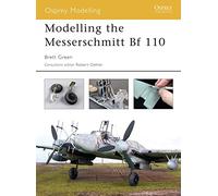 Modelling the Messerschmitt Bf 110: No. 2 (Osprey Modelling)
