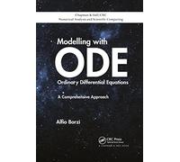 Modelling with Ordinary Differential Equations: A Comprehensive Approach (Chapman & Hall/CRC Numerical Analysis and Scientific Computing Series)