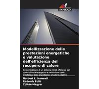 Modellizzazione delle prestazioni energetiche e valutazione dell'efficienza del recupero di calore: Determinazione di un sistema HVAC efficiente dal ... dello scambiatore di calore rotativo