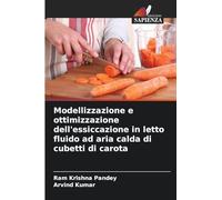 Modellizzazione e ottimizzazione dell'essiccazione in letto fluido ad aria calda di cubetti di carota
