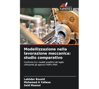 Modellizzazione nella lavorazione meccanica: studio comparativo: Confronto tra i modelli predittivi del taglio utilizzando gli approcci RSM e RNA
